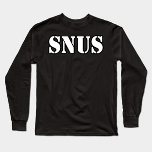 Snus Tobacco Nicotine substitute cigarette substitute non-smoker anti-smoking smoke-free smoker Long Sleeve T-Shirt